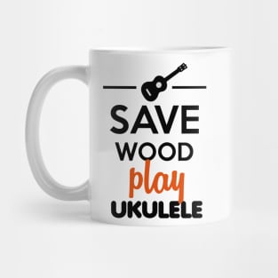 Ukulele Musical Instrument - Save Wood play ukulele Mug